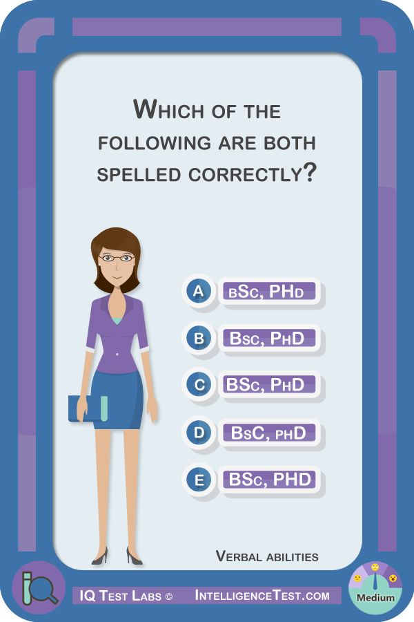 Which of the following are both spelled correctly? (bSc, PHd), (bSc, PHd), (BSc, PhD), (BsC, phD), (BSc, PHD)